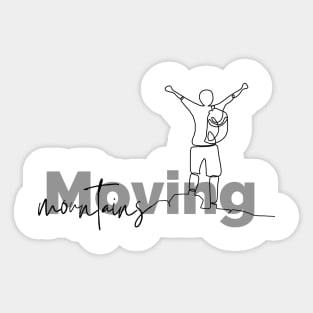 Moving mountains Sticker